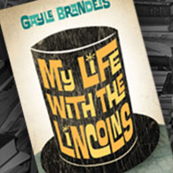 Cover of My Life with the Lincolns by Gayle Brandeis, faculty in the low residency MFA in Creative Writing at Sierra Nevada University