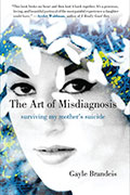 Cover of "The Art of Misdiagnosis" by Sierra Nevada University MFA in Creative Writing faculty Gayle Brandeis
