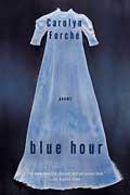 Cover of Blue Hour by Carolyn Fourche, faculty in the low-residency MFA in Creative Writing program at Sierra Nevada College