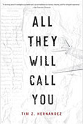 Cover of "All They Will Call You" by Sierra Nevada University MFA in Creative Writing faculty Tim Hernandez