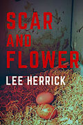 Cover of "Scar and Flower" by Sierra Nevada College MFA in Creative Writing faculty Lee Herrick