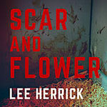 the cover of poet Lee Herrick's 2018 collection "Scar and Flower"