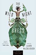 Cover of "The Wild Night Dress" by Sierra Nevada University MFA in Creative Writing faculty Laura McCullough