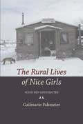 Cover of The Rural Lives of Nice Girls by Gailmarie Pahmeier, faculty in the low-residency MFA in Creative Writing program at Sierra Nevada University