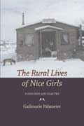 Cover of The Rural Lives of Nice Girls by Gailmarie Pahmeier, faculty in the low-residency MFA in Creative Writing program at Sierra Nevada College