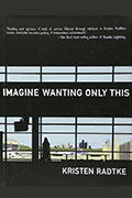 Cover of "Imagine Wanting Only This" by Sierra Nevada University MFA in Creative Writing faculty Kirsten Radke