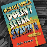 Cover of "Marcus Vega Doesn't Speak Spanish" by Sierra Nevada University MFA in Creative Writing faculty Pablo Cartaya